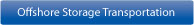 Offshore Storage Transportation